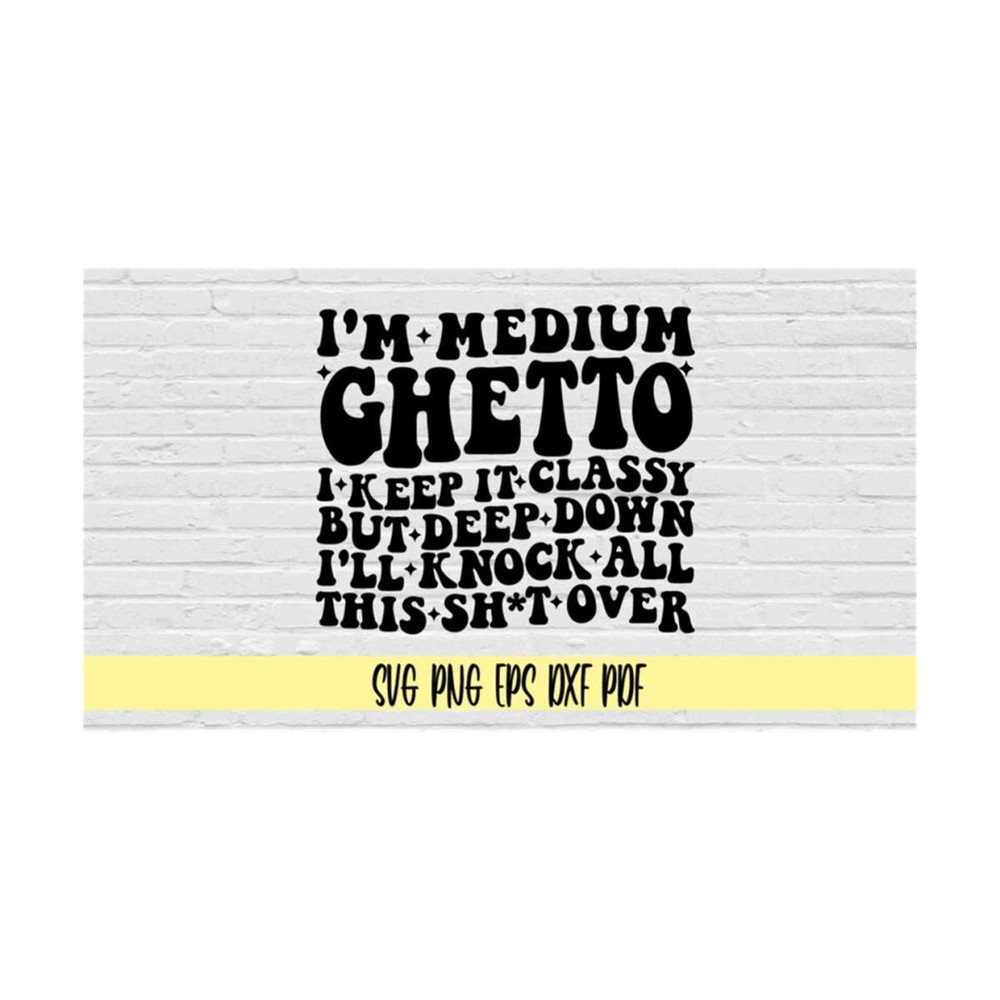 MR-2192023943-lm-medium-ghetto-i-keep-it-classy-but-deep-down-ill-knock-image-1.jpg