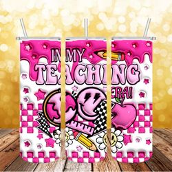 in my teaching tumbler png, 3d tumbler wrap, straight tumbler png design 20oz/ 30oz tumbler png file instant download