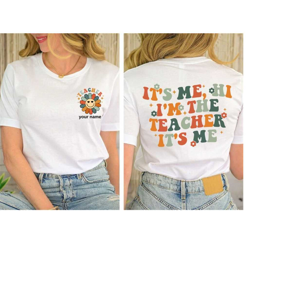 MR-219202391614-custom-name-teacher-shirt-its-me-hi-im-the-teacher-image-1.jpg