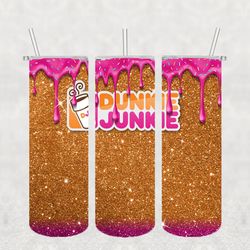 dunkie junkie tumbler png, 3d tumbler wrap, straight tumbler png design 20oz/ 30oz tumbler png file instant download