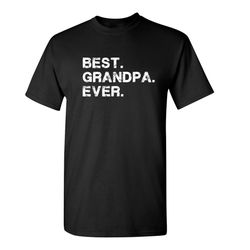 best grandpa ever sarcastic humor graphic novelty funny t shirt