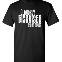 cleverly disguised as an adult sarcastic humor graphic novelty funny t shirt