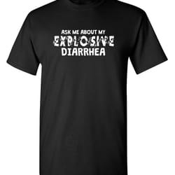 ask me about my explosive diarrhea sarcastic humor graphic novelty funny t shirt