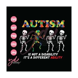 Autism SVG | Not A Disability Different Ability | Dancing Skeleton SVG | Skeleton Svg | Cricut | Clipart | Png | Jpg | D