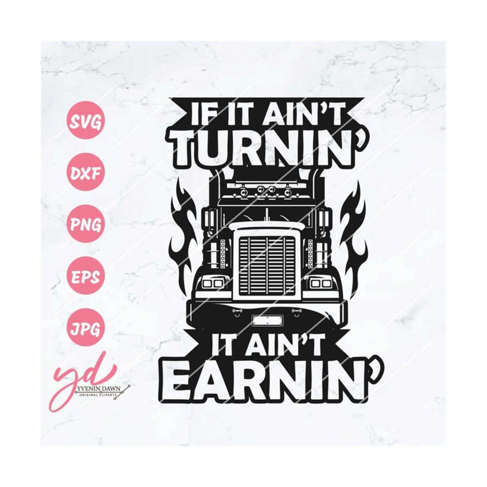 MR-2192023104821-if-it-aint-turnin-it-aint-earnin-svg-truck-driver-image-1.jpg