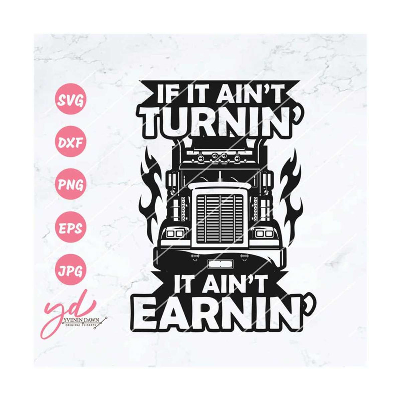 MR-2192023104821-if-it-aint-turnin-it-aint-earnin-svg-truck-driver-image-1.jpg