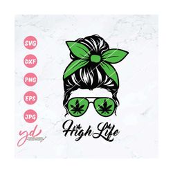 weed momlife svg | highlife svg | messy bun hair mom svg | weed mom svg | weed | marijuana | cannabis | stoner chick | w
