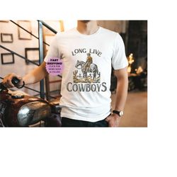 long live cowboys shirt, western shirt, desert hoodie, cactus hoodie, cowboy hoodie, yellowstone shirt, saddle up hoodie