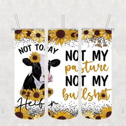 not today heifer png, 3d tumbler wrap, straight tumbler png design 20oz/ 30oz tumbler png file instant download