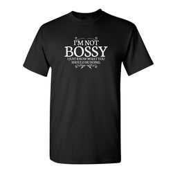 i'm not bossy funny graphic tees mens women gift for sarcasm laughs lover novelty funny t shirts