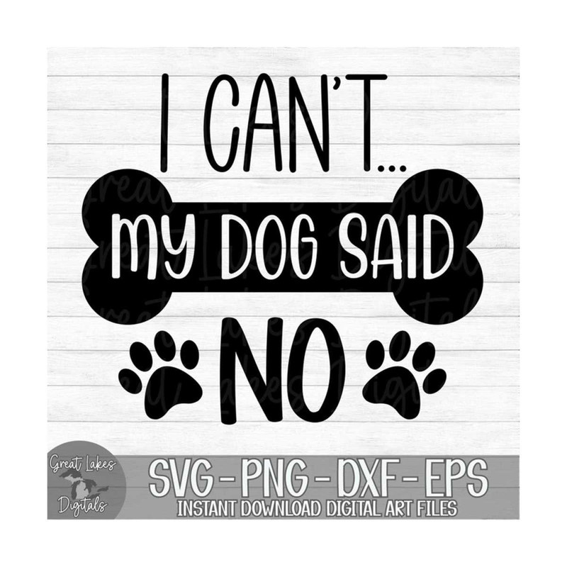 MR-2192023112751-i-cant-my-dog-said-no-instant-digital-download-svg-image-1.jpg