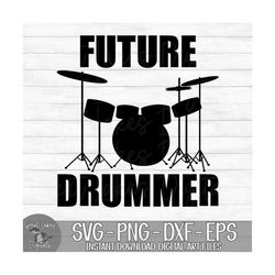 Future Drummer - Instant Digital Download - svg, png, dxf, and eps files included!