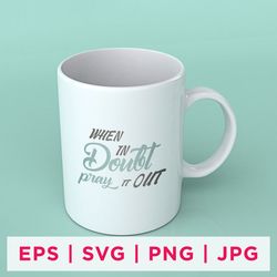 when doubt pray it out faith quote stickers