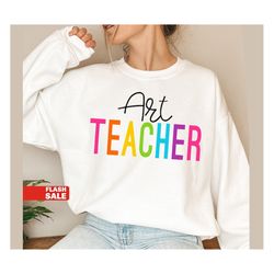 art teacher shirt, back to school shirt gift for art teacher sweatshirt, artist shirt, art shirt, teacher appreciation g
