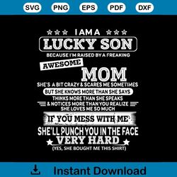i am a lucky son i'm raised by a freaking awesome mom svg