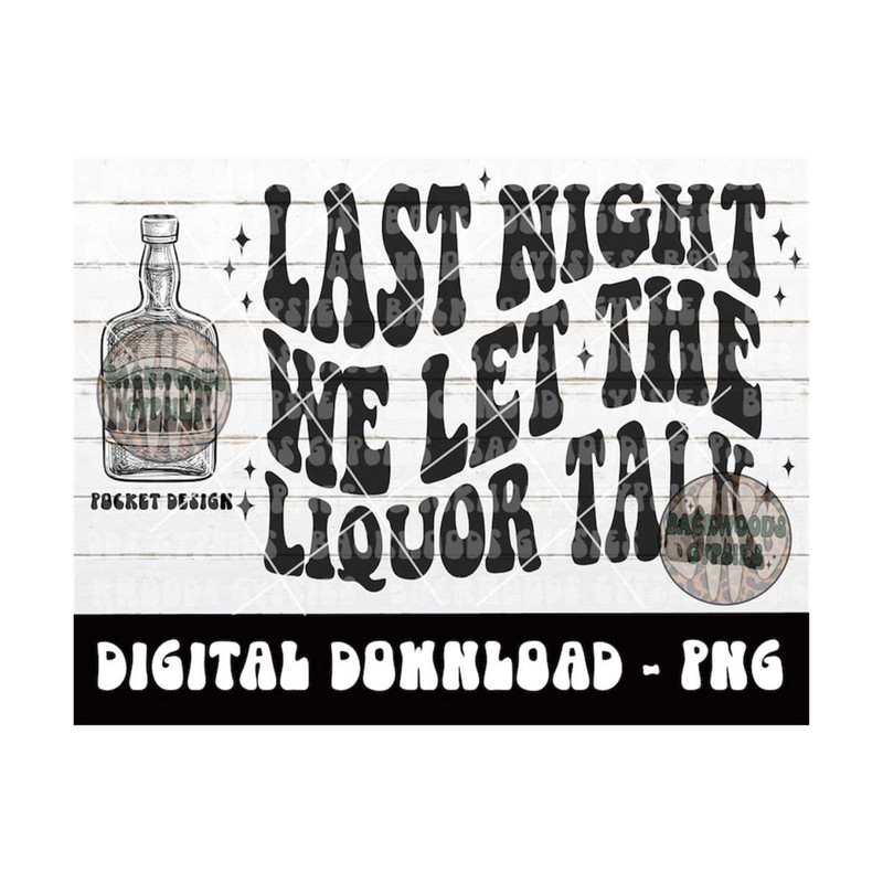 MR-219202313556-last-night-we-let-the-liquor-talk-png-liquor-talk-country-image-1.jpg