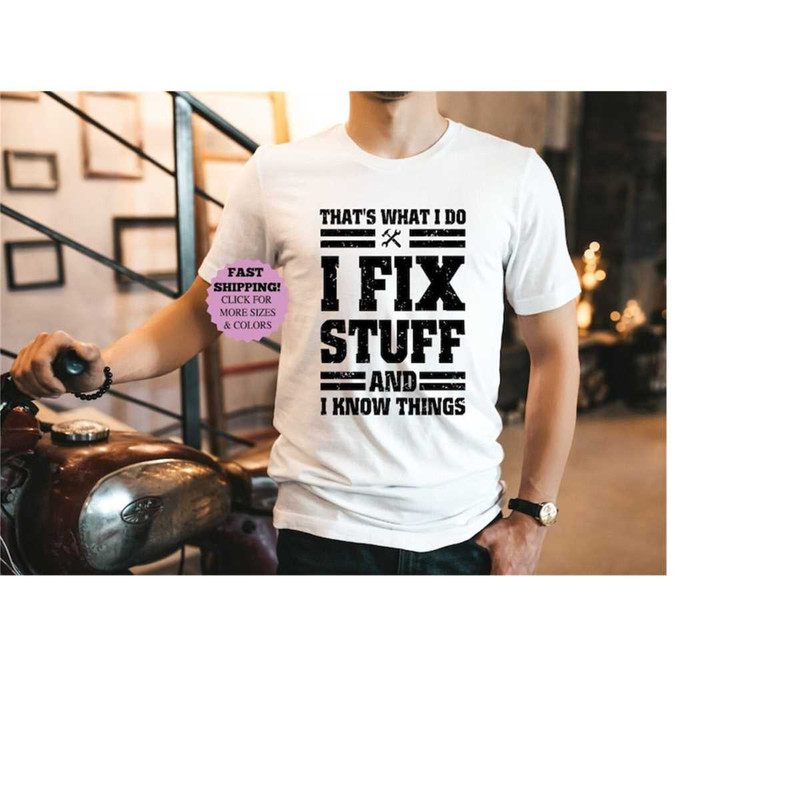 MR-2192023135725-funny-mechanic-i-fix-stuff-and-know-things-tee-humor-mechanic-image-1.jpg