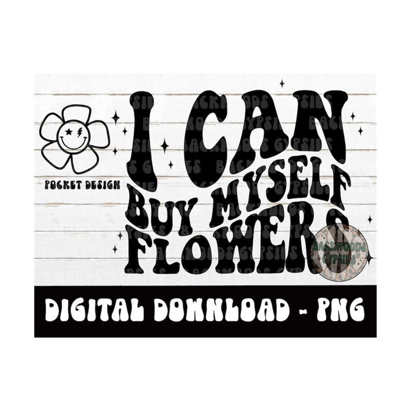 MR-219202314525-i-can-buy-myself-flowers-png-mcyrus-flowers-petty-quote-image-1.jpg