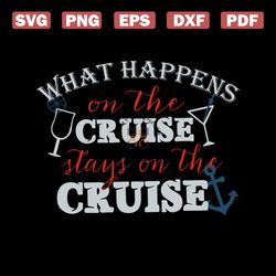 what happens on the cruise, stays on the cruise, family cruise svg, cruise, cruise svg, png, dxf, eps