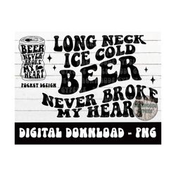 beer never broke my heart png - beer png - combs - digital design - sublimation design - country lyrics design - beer ly