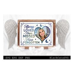 always loved forever missed never forgotten svg, memorial svg, loss svg, heart for picture svg
