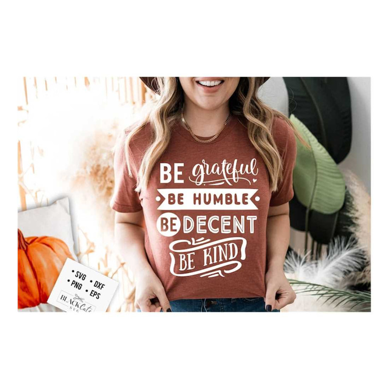 MR-2192023141836-be-grateful-be-humble-be-decent-be-kind-svg-give-thanks-svg-image-1.jpg