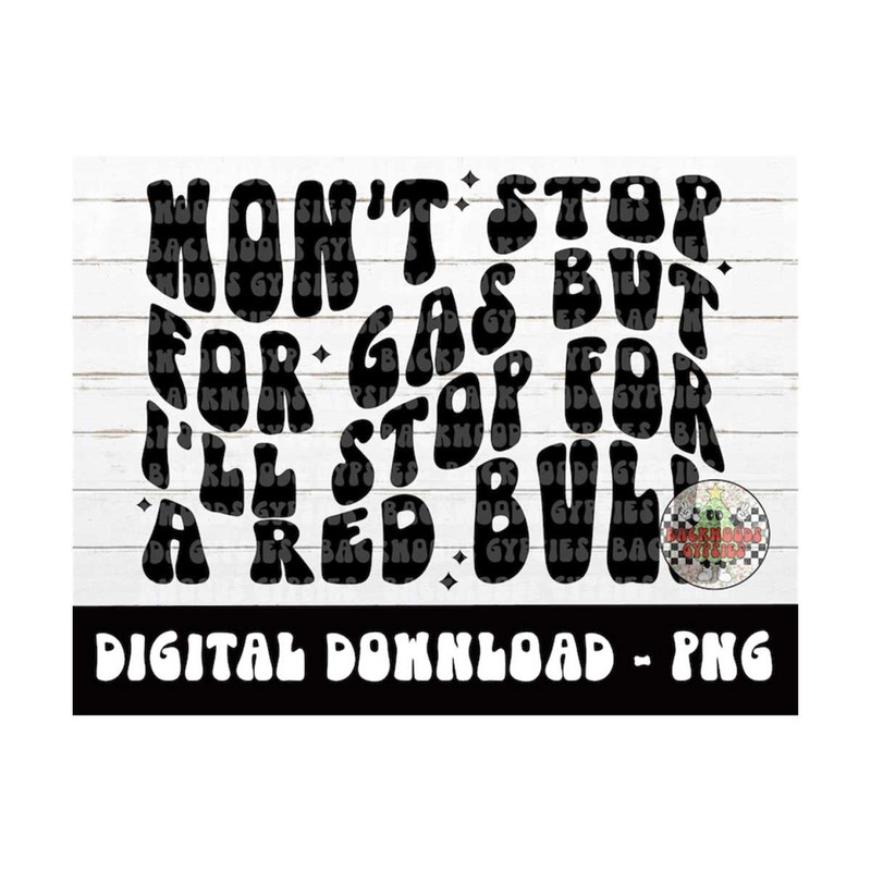 MR-219202314343-wont-stop-for-gas-but-ill-stop-for-a-redbull-png-digital-image-1.jpg