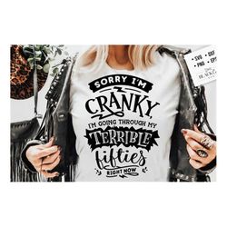 terrible fifties svg, sorry i'm cranky i'm in my terrible fifties svg, funny age svg, funny 50 shirt, birthday shirt, so