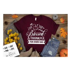 blessed and thankful every day svg, thanksgiving svg, autumn svg, fall svg, autumn svg design, gratitude svg,