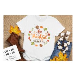 be thankful always svg, thanksgiving svg, autumn svg, fall svg, autumn svg design, gratitude svg,