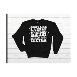 booty like lainey bad bitch like beth loyalty like teeter sweatshirt - lainey beth teeter - pullover - retro wavy - swea