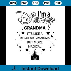 i'm a disney grandma it's like a regular grandma but more magical svg, disney castle svg, mickey printable clipart svg p