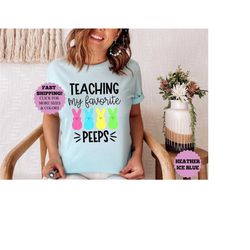 teaching my favorite peeps shirt, teacher shirt, teacher t-shirt, teacher tee, peeps t-shirt, easter shirt, easter day ,