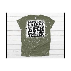 booty like lainey - bad bitch like beth - bleached tee- l wilson tee - b dutton - country music bleached tee - bleached