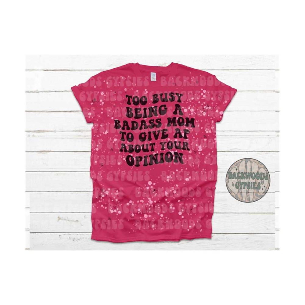 MR-219202315825-too-busy-being-a-bad-ass-mom-splatter-tee-badass-mom-tee-image-1.jpg