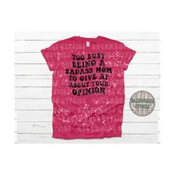too busy being a bad ass mom splatter tee - badass mom tee - splatter tee - bad ass tee - too busy being