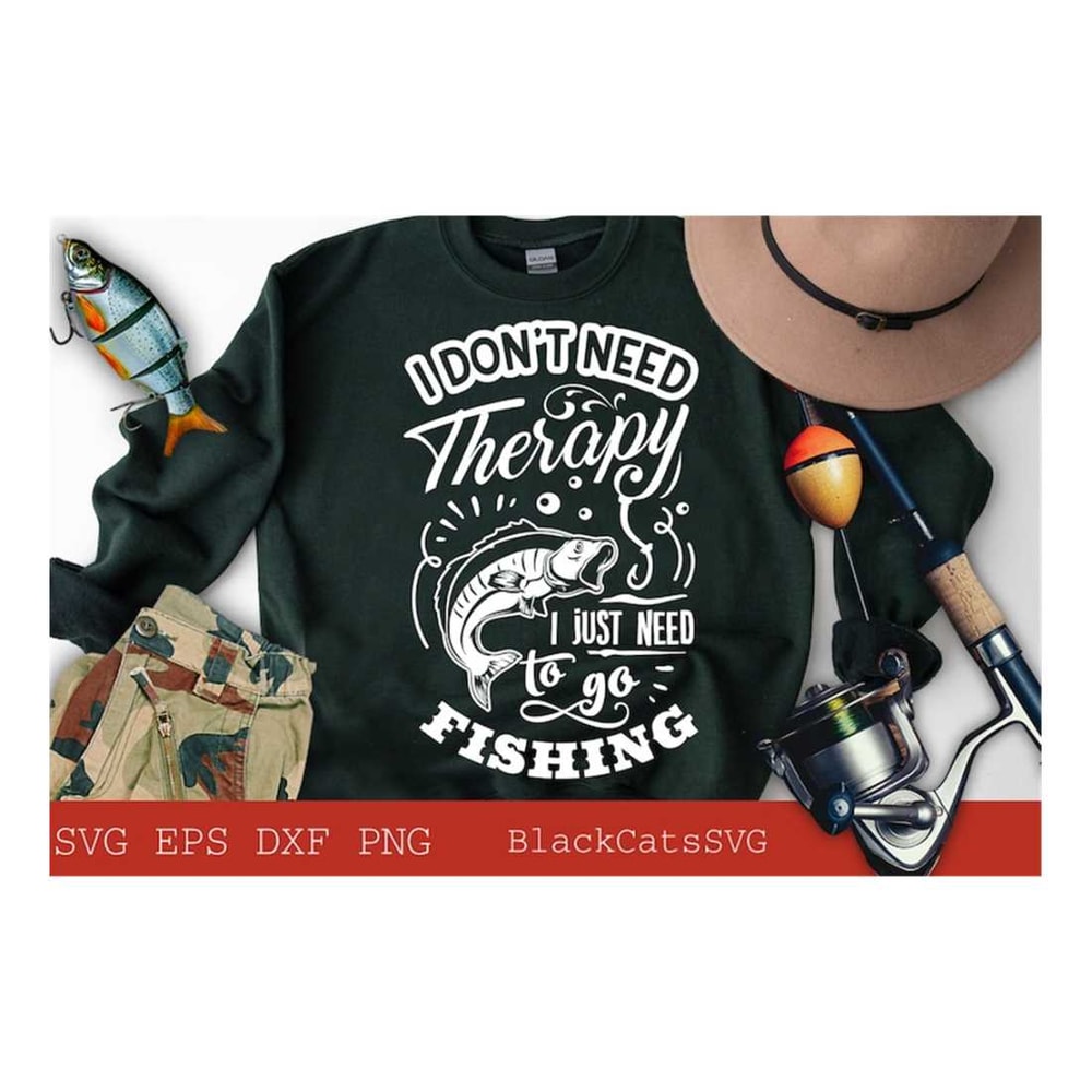 MR-219202315125-i-dont-need-therapy-i-just-need-to-go-fishing-svg-image-1.jpg