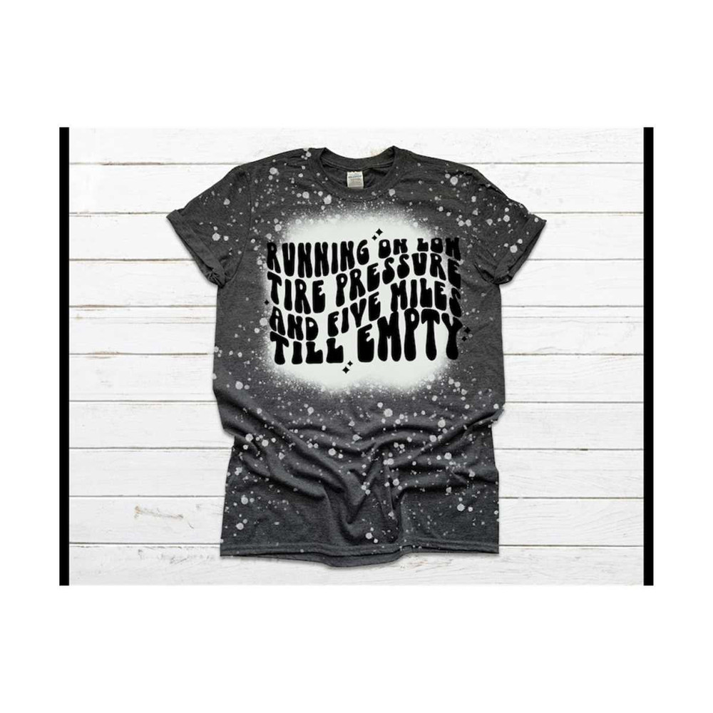 MR-2192023151238-running-on-low-tire-bleached-tee-low-tire-pressure-and-5-image-1.jpg