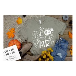 fall is in the air svg, autumn svg, fall svg, autumn svg design, thanksgiving svg, happy fall svg