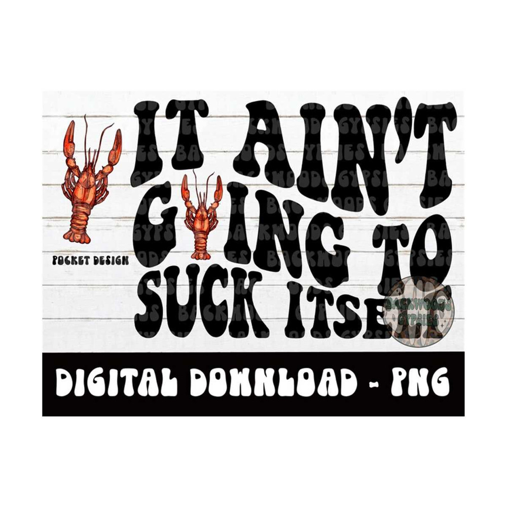 MR-2192023151825-it-aint-going-to-suck-itself-png-crawfish-design-crawfish-image-1.jpg