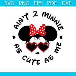 aint 2 minnie as cute as me svg, disney svg, minnie mouse 2nd birthday svg, minnie svg, mickey svg, cute svg, heart glas