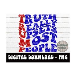 trump truth png - maga - digital design - political design - republicans - maga png - trump png - truth really upsets mo