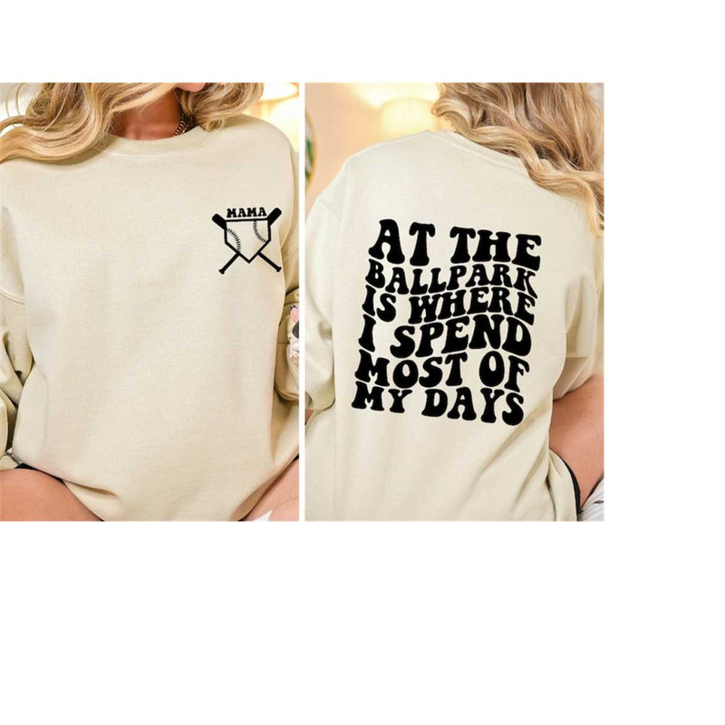 MR-2192023153933-at-the-ballpark-is-where-i-spend-most-of-my-days-sweatshirt-image-1.jpg