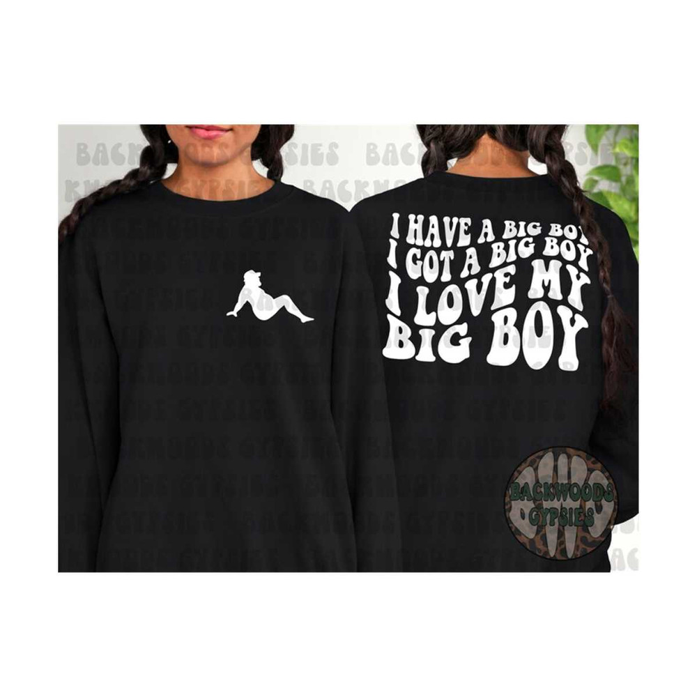 MR-219202315432-i-have-a-big-boy-sweatshirt-i-got-a-big-boy-i-love-my-big-image-1.jpg