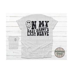 on my baby daddys last nerve tee - mom problems - on my nerves - pocket tee - mom life - mom - mama - tshirt - baby mama