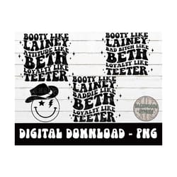 distressed booty like lainey-baddie/bad bitch/attitude like beth-loyalty like teeter-png-digital download-beth teeter la