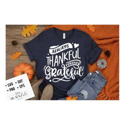 Always thankful forever grateful svg, Give thanks svg, Thanksgiving svg, Autumn svg, Fall svg, autumn svg design, Gratit