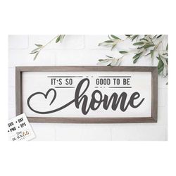 it's so good to be home svg, family tree svg, family svg,family definition svg, family quotes svg, home svg