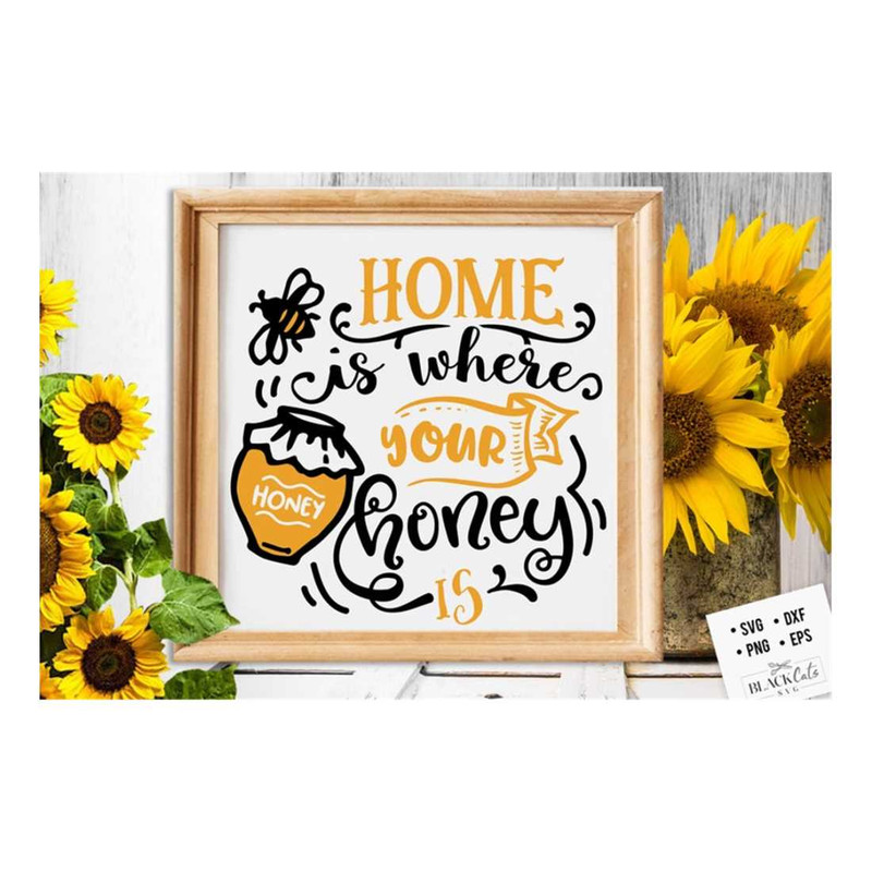 MR-2192023163334-home-is-where-your-honey-is-svg-bee-svg-sunflower-svg-honey-image-1.jpg