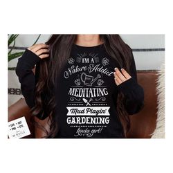 i'm a gardening kinda girl svg, garden svg, gardening svg, plants svg, funny gardening svg, garden sign svg,